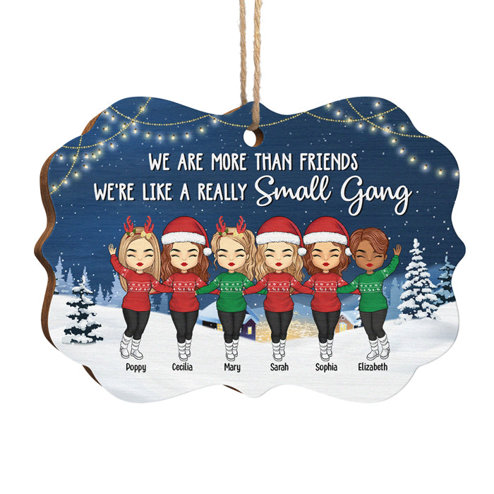 More Than Just Friends, We're Like A Small Gang - Personalized Custom Benelux Shaped Wood Christmas Ornament - Gift For Bestie, Best Friend, Sister, Birthday Gift For Bestie And Friend, Christmas Gift
