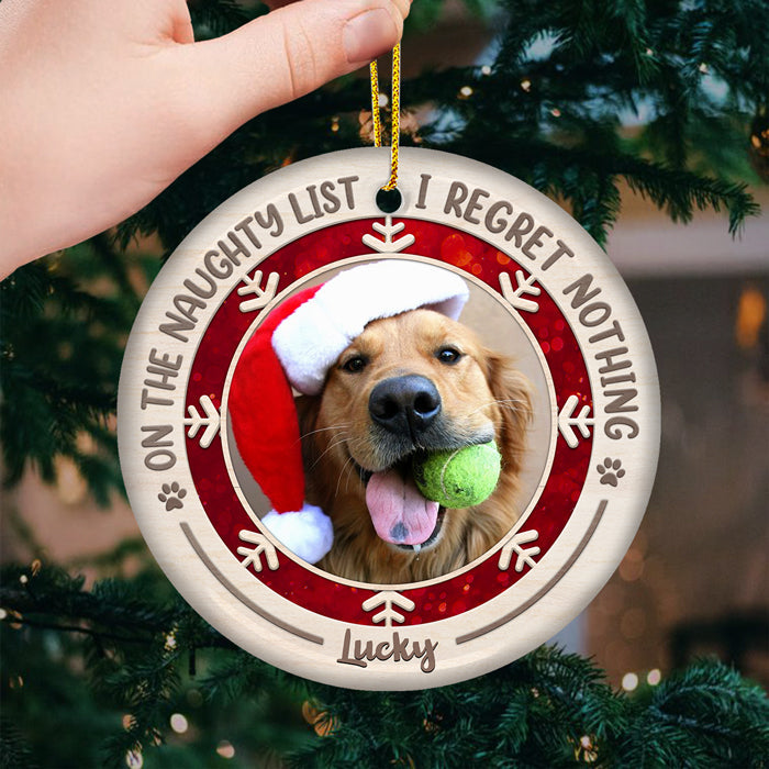 On The Naughty List I Regret Nothing - Personalized Custom Round Shaped Ceramic Photo Christmas Ornament - Upload Image, Gift For Pet Lovers, Christmas Gift