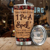 I Put A Spell And I Know Things - Personalized Tumbler - Gift For Yourself, Gift For Halloween