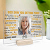 God Saw You Getting Tired - Upload Image, Personalized Acrylic Plaque