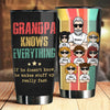 He Knows Everything - Personalized Tumbler - Gift For Dad, Gift For Grandpa