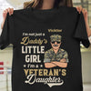 I'm Not Just A Daddy's Little Girl, I'm A Veteran's Daughter - Personalized Unisex T-Shirt
