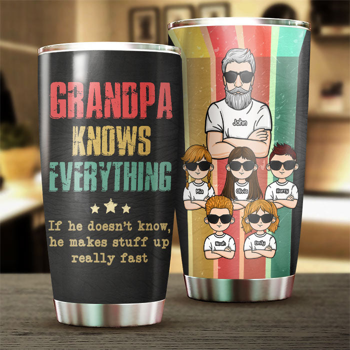 He Knows Everything - Personalized Tumbler - Gift For Dad, Gift For Grandpa