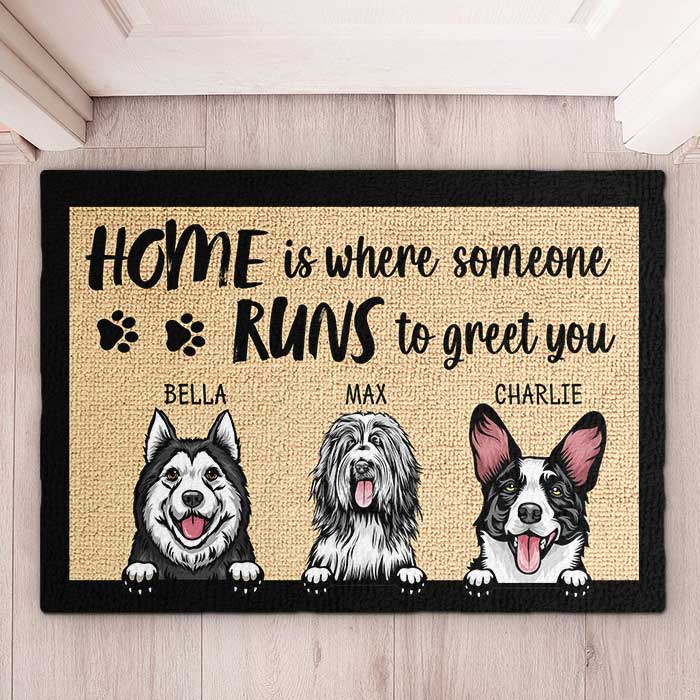 Home Is Where Someone Runs To Greet You - Personalized Decorative Mat