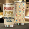 Proud Father Of A Few Dumbass Kids - Personalized Tumbler - Gift For Dad, Grandpa
