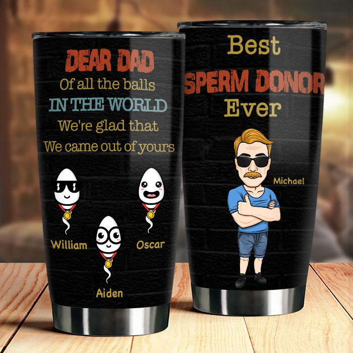 Custom Name Funny Sperm Donor Dad Gifts - Personalized Tumbler