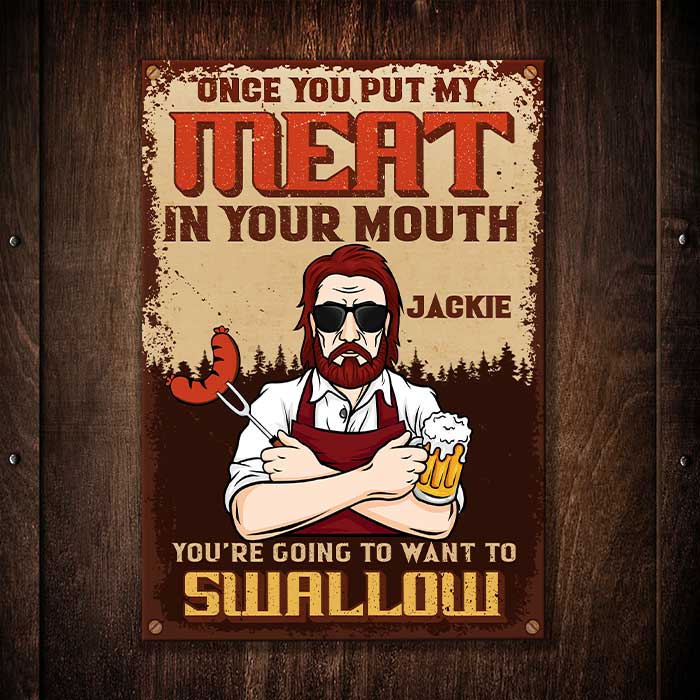 Put My Meat In Your Mouth - Personalized Metal Sign