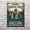 Daddy's Fishing Shed, He Comes In Here For Peace & Quiet - Personalized Metal Sign