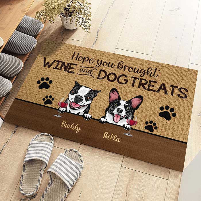 Dog - Hope You Brought Wine And Dog Treats  - Funny Personalized Dog Decorative Mat