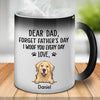 Forget Father's Day We Woof You Every Day - Gift for Dad, Funny Personalized Color Changing Dog Mug
