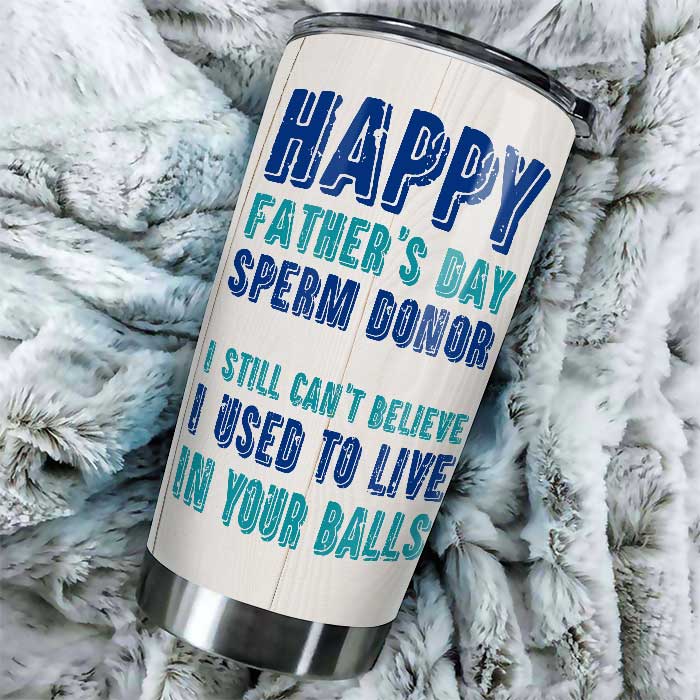 Happy Father's Day Sperm Donor - Personalized Tumbler - Gift For Dad, Gift For Father's Day