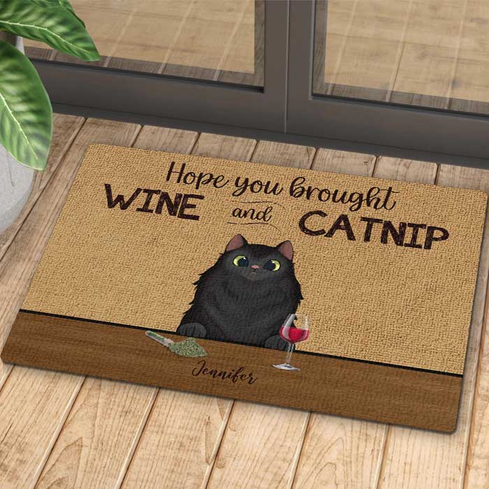 Hope You Brought Wine And Catnip - Funny Personalized Cat Decorative Mat