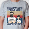 Grandpa's Love Feels Like Nobody Else's - Personalized Unisex T-shirt, Hoodie, Sweatshirt - Gift For Grandpa, Grandparents