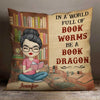 In A World Of Bookworms Be A Book Dragon - Personalized Pillow (Insert Included)
