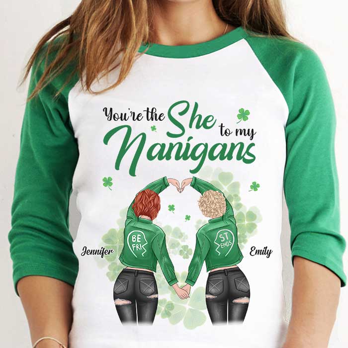 You're The She To My Nanigans - Gift For Besties, Personalized St. Patrick's Day Unisex Raglan Shirt
