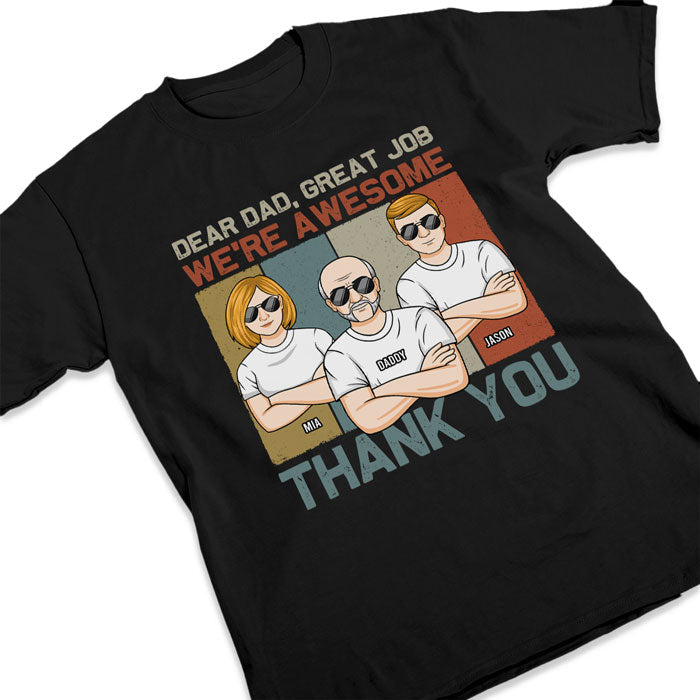 Dear Dad, You've Done A Great Job - Family Personalized Custom Unisex T-shirt, Hoodie, Sweatshirt - Father's Day, Birthday Gift For Dad