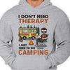 I Don't Need Therapy I Just Need To Go Camping - Gift For Camping Couples, Personalized Unisex T-shirt, Hoodie, Sweatshirt