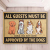 All Guests Must Be Approved By The Standing Dogs - Personalized Decorative Mat