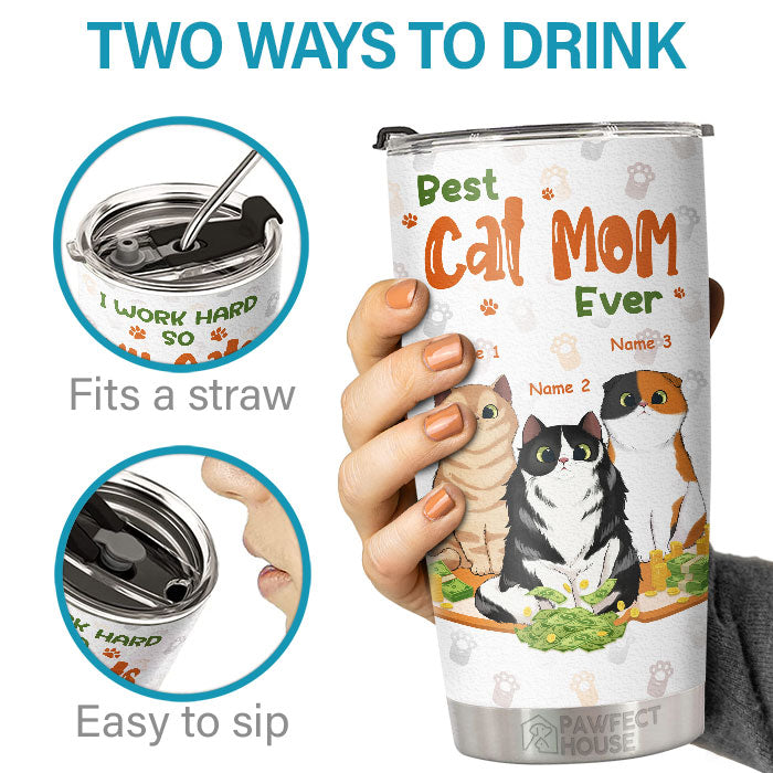 I Work Hard So My Cats Can Have A Better Life - Personalized Tumbler - Gift For Cat Lovers, Cat Owners, Cat Gift, Gift For Pet Lovers