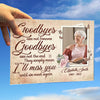 Goodbyes Are Not Forever - Personalized Acrylic Plaque - Upload Image, Memorial Gift, Sympathy Gift