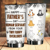 To Our Human Servant - Personalized Tumbler - Gift For Father's Day