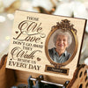 Those We Love Don't Go Away - Personalized Music Box - Upload Image, Memorial Gift, Sympathy Gift