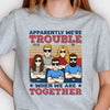 We're Trouble When We're Together - Personalized Unisex T-shirt - Gift For Bestie