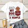 All I Care About Is My Dog - Personalized T-shirt