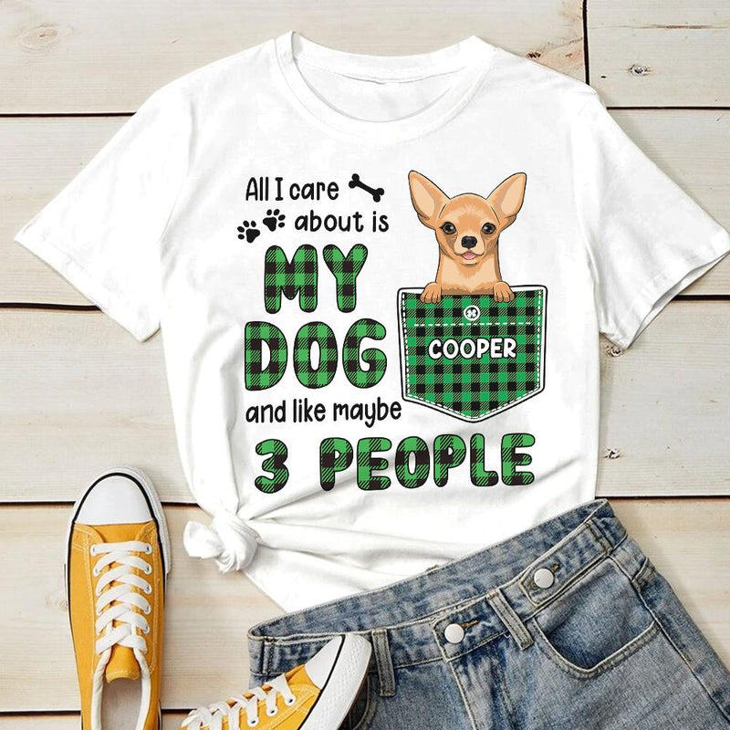 All I Care About Is My Dog - Personalized T-shirt