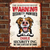 House Security Provided By The Dog - Funny Personalized Dog Metal Sign (WW)