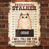 We Will Follow You Wherever You Go Bathroom Included  - Funny Personalized Cat Metal Sign