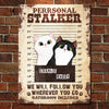 We Will Follow You Wherever You Go Bathroom Included  - Funny Personalized Cat Metal Sign