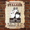 We Will Follow You Wherever You Go Bathroom Included  - Funny Personalized Cat Metal Sign