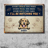 Every Snack You Make - Funny Personalized Dog Metal Sign