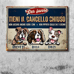 Tieni Il Cancello Chiuso - Divertente Cartello In Metallo Personalizzato Per Cani - Funny Personalized Dog Metal Sign Italian