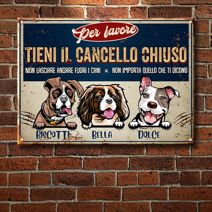 Tieni Il Cancello Chiuso - Divertente Cartello In Metallo Personalizzato Per Cani - Funny Personalized Dog Metal Sign Italian
