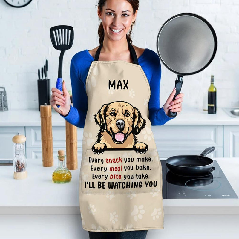 Every Snack You Make I Will Be Watching You - Funny Personalized Dog Apron
