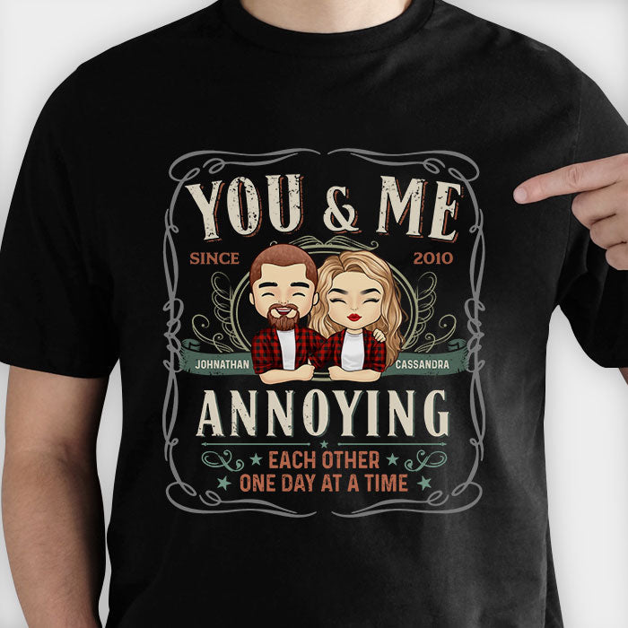 You & Me, We're Annoying Each Other One Day At A Time - Personalized Unisex T-Shirt, Hoodie, Sweatshirt - Gift For Couple, Husband Wife, Anniversary, Engagement, Wedding, Marriage Gift