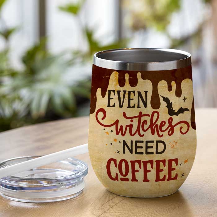 Even Witches Need Coffee - Personalized Wine Tumbler - Gift For Yourself, Halloween Gift