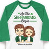 Let The Shenanigans Begin - Gift For Couples, Husband Wife, Personalized St. Patrick's Day Unisex Raglan Shirt
