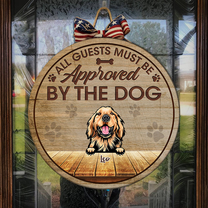 All Guests Must Be Approved By The Dogs - Funny Personalized Dog Door Sign