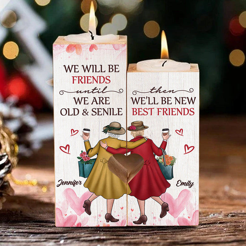 We Will Be Friends Until We Are Old & Senile - Gift For Bestie - Personalized Candle Holder
