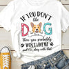 Don't Like My Dog I'm Okay With That - Personalized Custom Unisex T-shirt