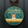 Welcome Hope You Like Peeking Dogs - Funny Personalized Dog Door Sign