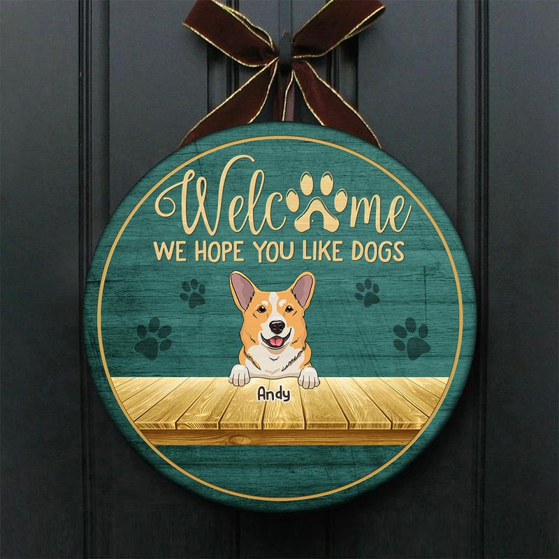 Welcome Hope You Like Peeking Dogs - Funny Personalized Dog Door Sign