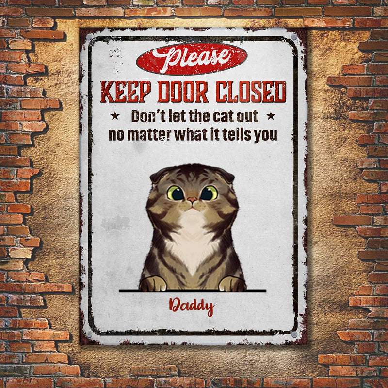 Please Keep Door Closed - Funny Personalized Cat Metal Sign