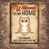 The Humans Just Live Here With Us - Funny Personalized  Cat Metal Sign