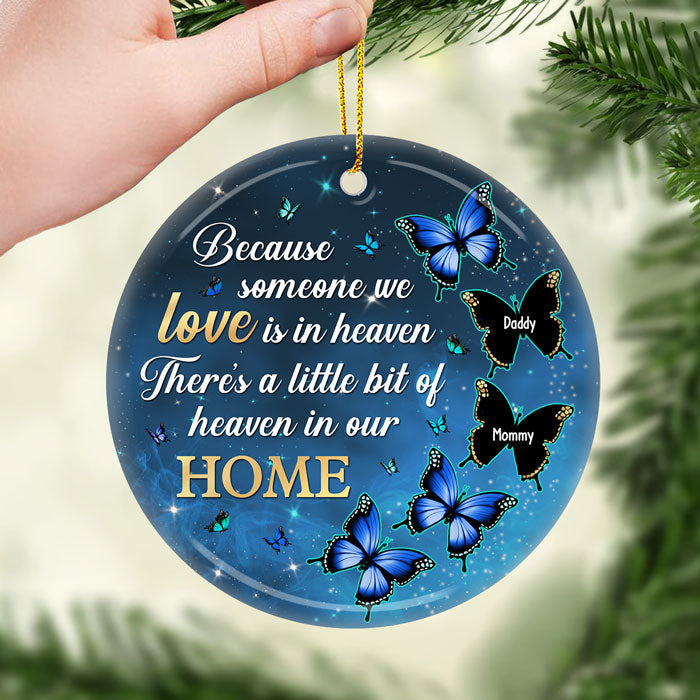 Because Someone We Love Is In Heaven, There's A Little Bit Of Heaven In Our Home - Memorial Personalized Custom Ornament - Ceramic Round Shaped - Sympathy Gift, Christmas Gift For Family