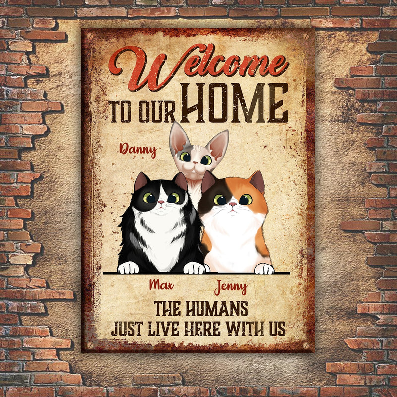 The Humans Just Live Here With Us - Funny Personalized  Cat Metal Sign