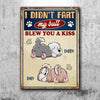 My Butt Blew You A Kiss - Funny Personalized Dog Metal Sign